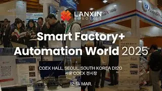 LANXIN at Smart Factory+ Automation World: Robotics & Vision for Electronics, Semis, New Energy, etc