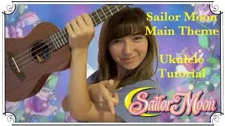 Sailor Moon Main Theme, Ukulele Tutorial
