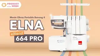 Mesin Obras Portable Benang 4 ELNA eXtend 664 PRO