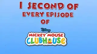 One Second of Every Episode Of Mickey Mouse Clubhouse (2006-2016)