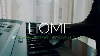 Home - Edward Sharpe & The Magnetic Zeroes | Piano Cover