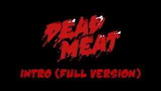 Dead Meat Intro (Full Version)