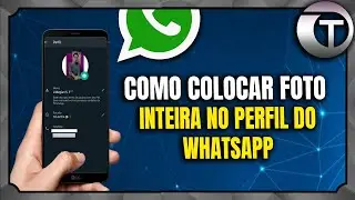 COMO COLOCAR FOTO INTEIRA (SEM CORTAR NADA) NO PERFIL DO WHATSAPP - MÉTODO INFALÍVEL