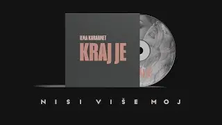 Ilma Karahmet - Nisi više moj (Official Lyrics Video)
