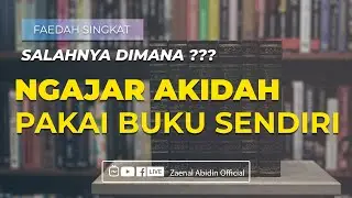 [FAEDAH SINGKAT] NGAJAR AKIDAH PAKAI BUKU SENDIRI, SALAHNYA DIMANA??