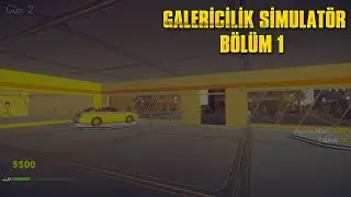 GALERİCİLİK SİMULATÖR (BÖLÜM 1)
