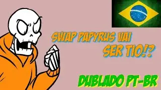 [Fandub] Swap Papyrus vai ser tio!? - (Underswap) [Dublado PT-BR]