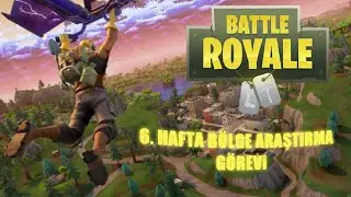 Fortnite 6. Hafta Bölge Araştırma Görevi