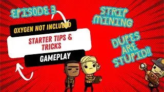 Oxygen Not Included: Episode 3 (Strip Mining, Cuddle Pips, and much more)