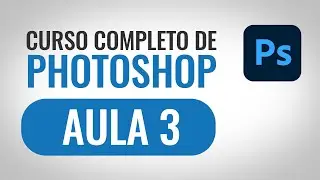 Curso completo de Photoshop - AULA 3