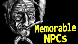 Creating Memorable NPCs for D&D and other Tabletop Role-playing Games