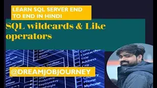 Wildcards & Like Operators In SQL | Wildcard | Like Operator|SQL Tutorials in Hindi| DREAMJOBJOURNEY