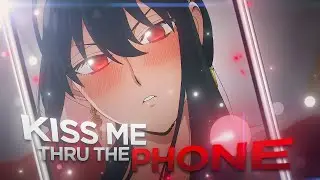 Kiss Me Thru The Phone💋📲|  Yor Forger [AMV/EDIT] Quick