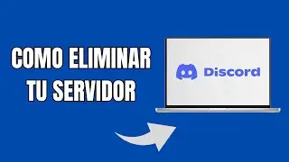 Cómo Eliminar Tu Servidor de Discord