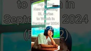Top 6 Best New Upcoming BL Series to Watch in September 2024 (Part - 2) #shorts #bl #dramalist
