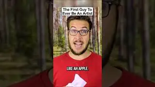 The First Guy To Ever Be An Artist