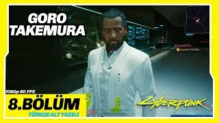 GORO TAKEMURA 8.BÖLÜM CYBERPUNK 2077 1080 60 FPS Türkçe
