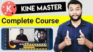 Kinemaster Complete Course | Kinemaster Video Editing Tutorial | Video Editing Kaise Kare