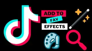 How to find Effects and add your Filter effects to Favorite category on TikTok App