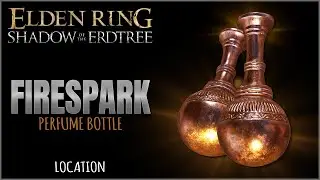 Firespark Perfume Bottle Location in Elden Ring Shadow of the Erdtree