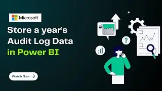 Audit Log - Store a year of activity event data using Power BI (Open Live Session on 2025.02.16)