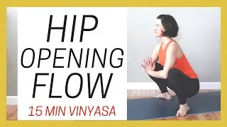 Hip Opening Yoga Flow | Vinyasa Yoga | 15 Minute Class