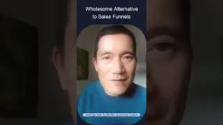A Wholesome Alternative to Sales Funnels...