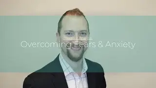 Overcoming Fears & Anxiety