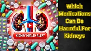 Which Medications Can Be Harmful For Kidneys | Kidney Health & Use Of Medications