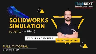 SolidWorks Simulation Tutorial in Hindi Part 1 I How to Do Simulation & Assign Materials I ThinkNEXT