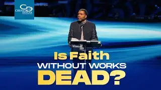 Is Faith Without Works Dead?  - Sunday Service