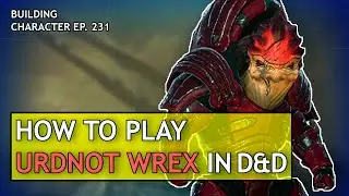 How to Play Urdnot Wrex in Dungeons & Dragons (Mass Effect Build for D&D 5e)