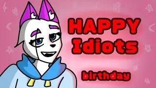 happy idiots meme animation birthday @Agent_Lapka 🎁
