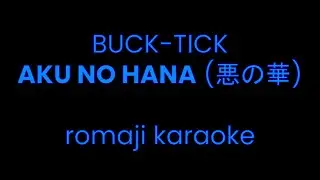 [KARAOKE] BUCK-TICK - AKU NO HANA (romaji)