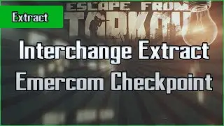 Emercom Checkpoint Extract - Interchange - PMC and Scav - Escape From Tarkov EFT Exfil Guide