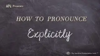 How to Pronounce Explicitly (Real Life Examples!)