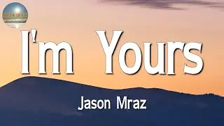 🎶🎶 Jason Mraz - I'm Yours || Sia, Sean Paul, Dua Lipa, Justin Bieber (Lyrics)