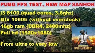 PUBG FPS TEST, NEW MAP(SANHOK).GTX 1050ti. FROM ULTRA TO VERY LOW.
