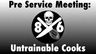 Pre Service! Untrainable Cooks