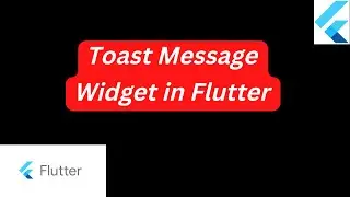 Toast Message Widget in Flutter