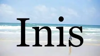 How To Pronounce Inis🌈🌈🌈🌈🌈🌈Pronunciation Of Inis