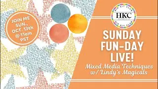 SUNDAY FUN-DAY LIVE - MIXED MEDIA TECHNIQUES W/ LINDY’S MAGICALS!!!
