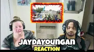 JayDaYoungan - Goodbye | Reaction