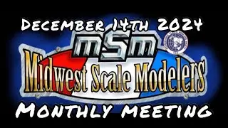 MSM Midwest Scale Modelers December 2024 Meeting