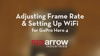 Adjusting Frame Rate & Setting up Wifi for GoPro Hero 4