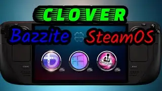 Coming Soon - Clover Script Installer for Bazzite and SteamOS - Dual Boot Steam Deck OLED LCD