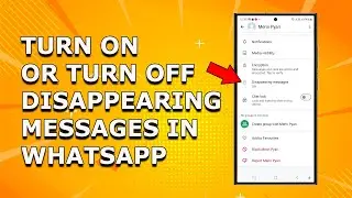 How to turn on Disappearing message in WhatsApp | How to turn off Disappearing message in WhatsApp