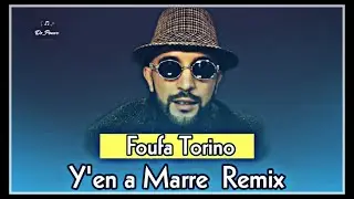 Foufa Torino Y'en a Marre Remix By Dz Power