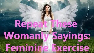Repeat These Womanly Sayings: Feminine Exercise 💄LGBTQ Transgender