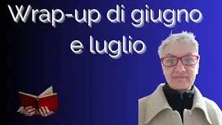 Wrap-up giugno e luglio, commentiamo insieme le ultime letture